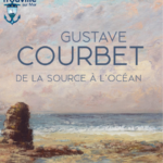 Gustave Courbet, de la source à l’océan